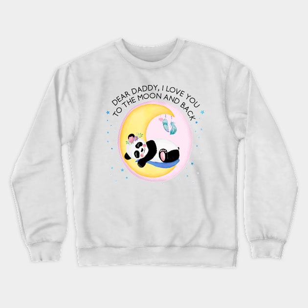 Baby Panda Girl: I love you to the moon and back, daddy Crewneck Sweatshirt by CalliLetters